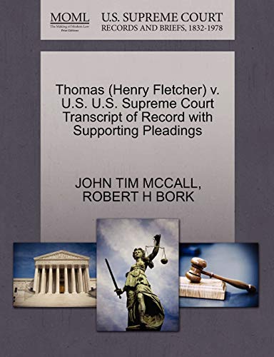 Thomas (Henry Fletcher) v. U.S. U.S. Supreme Court Transcript of Record with Supporting Pleadings (9781270640912) by MCCALL, JOHN TIM; BORK, ROBERT H