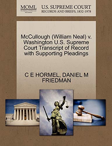 McCullough (William Neal) v. Washington U.S. Supreme Court Transcript of Record with Supporting Pleadings (9781270652533) by HORMEL, C E; FRIEDMAN, DANIEL M