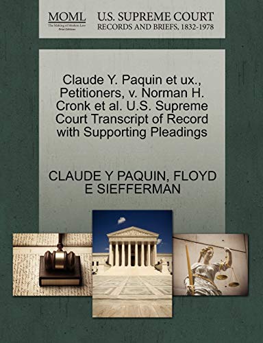 9781270654803: Claude Y. Paquin et ux., Petitioners, v. Norman H. Cronk et al. U.S. Supreme Court Transcript of Record with Supporting Pleadings