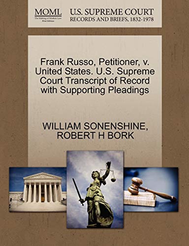 Frank Russo, Petitioner, v. United States. U.S. Supreme Court Transcript of Record with Supporting Pleadings (9781270655046) by SONENSHINE, WILLIAM; BORK, ROBERT H