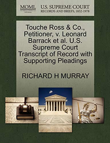 Touche Ross & Co., Petitioner, v. Leonard Barrack et al. U.S. Supreme Court Transcript of Record with Supporting Pleadings (9781270656821) by MURRAY, RICHARD H