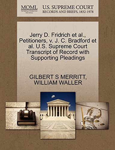 Jerry D. Fridrich et al., Petitioners, v. J. C. Bradford et al. U.S. Supreme Court Transcript of Record with Supporting Pleadings (9781270667728) by MERRITT, GILBERT S; WALLER, WILLIAM