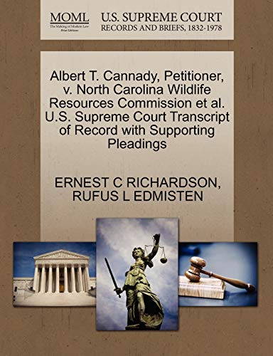Albert T. Cannady, Petitioner, v. North Carolina Wildlife Resources Commission et al. U.S. Supreme Court Transcript of Record with Supporting Pleadings (9781270670537) by RICHARDSON, ERNEST C; EDMISTEN, RUFUS L