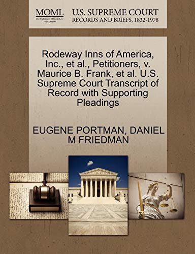 Rodeway Inns of America, Inc., et al., Petitioners, v. Maurice B. Frank, et al. U.S. Supreme Court Transcript of Record with Supporting Pleadings (9781270670933) by PORTMAN, EUGENE; FRIEDMAN, DANIEL M