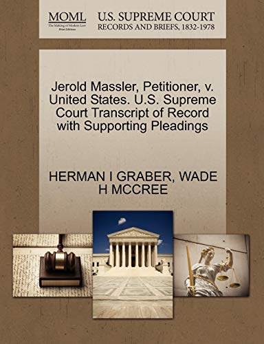 Jerold Massler, Petitioner, v. United States. U.S. Supreme Court Transcript of Record with Supporting Pleadings (9781270677192) by GRABER, HERMAN I; MCCREE, WADE H