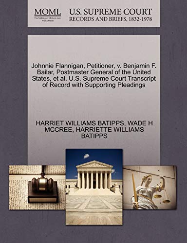 Johnnie Flannigan, Petitioner, v. Benjamin F. Bailar, Postmaster General of the United States, et al. U.S. Supreme Court Transcript of Record with Supporting Pleadings (9781270681397) by BATIPPS, HARRIET WILLIAMS; MCCREE, WADE H; BATIPPS, HARRIETTE WILLIAMS