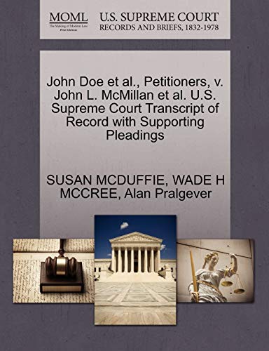 John Doe et al., Petitioners, V. John L. McMillan et al. U.S. Supreme Court Transcript of Record with Supporting Pleadings (9781270687306) by McDuffie, Susan; McCree, Wade H; Pralgever, Alan