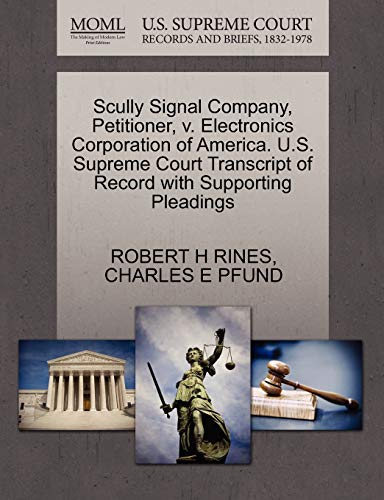 Imagen de archivo de Scully Signal Company, Petitioner, v. Electronics Corporation of America. U.S. Supreme Court Transcript of Record with Supporting Pleadings a la venta por AwesomeBooks