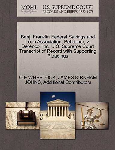 Stock image for Benj. Franklin Federal Savings and Loan Association, Petitioner, V. Derenco, Inc. U.S. Supreme Court Transcript of Record with Supporting Pleadings for sale by Lucky's Textbooks