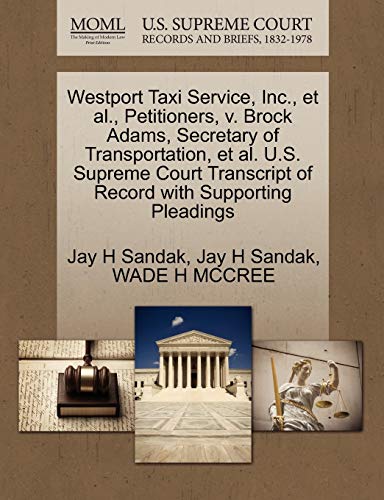 9781270693765: Westport Taxi Service, Inc., et al., Petitioners, v. Brock Adams, Secretary of Transportation, et al. U.S. Supreme Court Transcript of Record with Supporting Pleadings