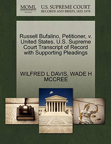 Russell Bufalino, Petitioner, v. United States. U.S. Supreme Court Transcript of Record with Supporting Pleadings (9781270697619) by DAVIS, WILFRED L; MCCREE, WADE H