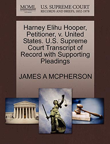 Harney Elihu Hooper, Petitioner, v. United States. U.S. Supreme Court Transcript of Record with Supporting Pleadings (9781270699286) by MCPHERSON, JAMES A