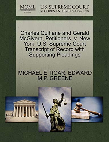 Charles Culhane and Gerald McGivern, Petitioners, v. New York. U.S. Supreme Court Transcript of Record with Supporting Pleadings (9781270701248) by TIGAR, MICHAEL E; GREENE, EDWARD M.P.