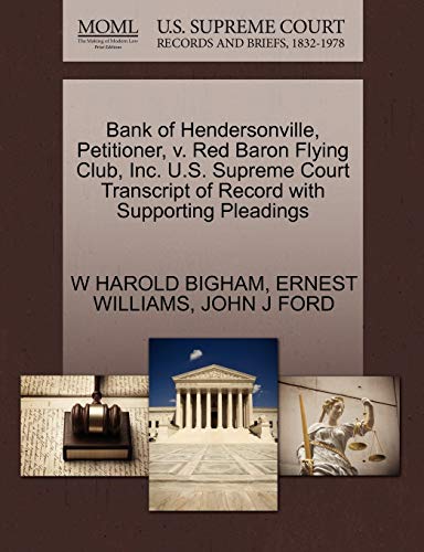 Bank of Hendersonville, Petitioner, V. Red Baron Flying Club, Inc. U.S. Supreme Court Transcript of Record with Supporting Pleadings (9781270702269) by Bigham, W Harold; Williams, Ernest; Ford, John J