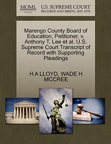 Marengo County Board of Education, Petitioner, v. Anthony T. Lee et al. U.S. Supreme Court Transcript of Record with Supporting Pleadings (9781270711018) by LLOYD, H A; MCCREE, WADE H
