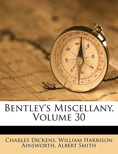 Bentley's Miscellany, Volume 30 (9781270754985) by Dickens, Charles; Smith, Albert