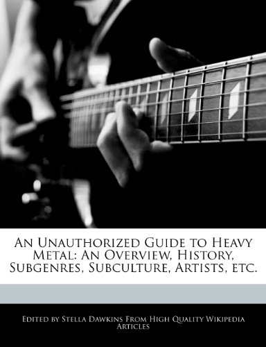 9781270812838: An Unauthorized Guide to Heavy Metal: An Overview, History, Subgenres, Subculture, Artists, Etc.