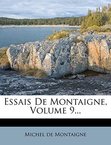 Essais De Montaigne, Volume 9... (French Edition) (9781270823605) by Montaigne, Michel De