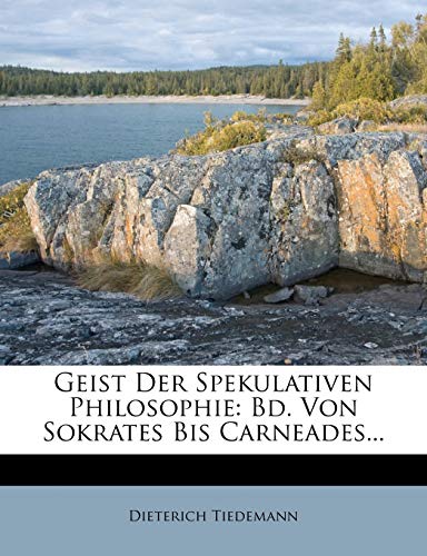 9781270964995: Geist Der Spekulativen Philosophie: Bd. Von Sokrates Bis Carneades... Zwenter Band