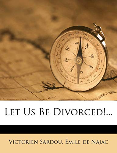 Let Us Be Divorced!... (9781270967026) by Sardou, Victorien