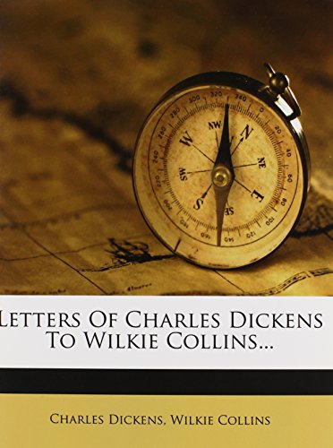 9781270967231: Letters Of Charles Dickens To Wilkie Collins...