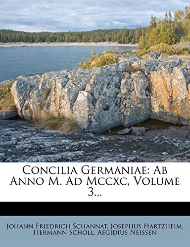 9781271062980: Concilia Germaniae: Ab Anno M. Ad Mccxc, Volume 3...
