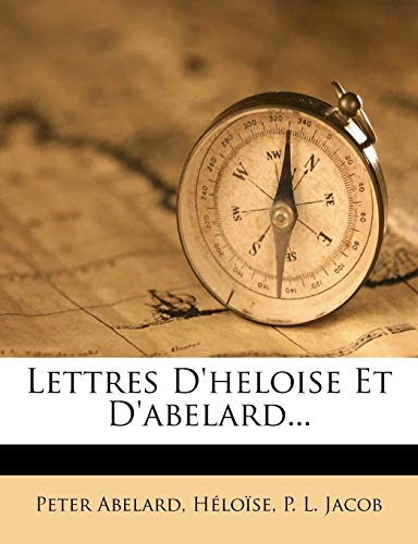 Lettres D'heloise Et D'abelard... (French Edition) (9781271079377) by Abelard, Peter; HÃ©loÃ¯se