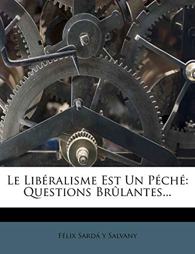 9781271112678: Le Libralisme Est Un Pch: Questions Brlantes...