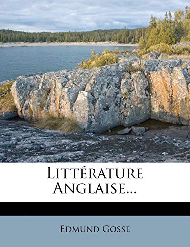 LittÃ©rature Anglaise... (French Edition) (9781271139835) by Gosse, Edmund