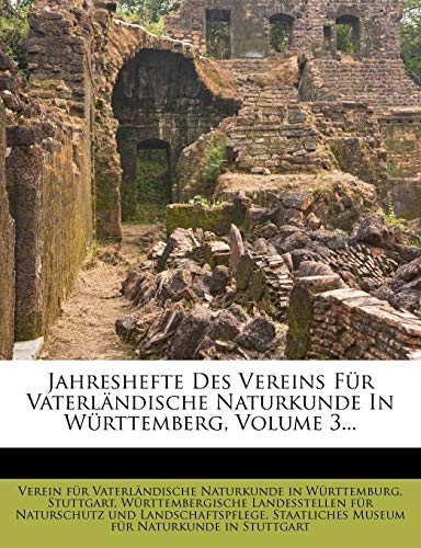 Jahreshefte Des Vereins FÃ¼r VaterlÃ¤ndische Naturkunde In WÃ¼rttemberg, Volume 3... (German Edition) (9781271158898) by Stuttgart