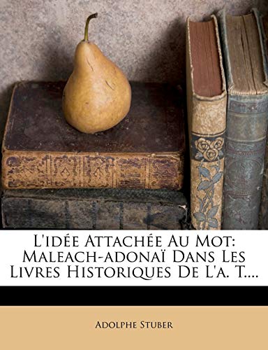 9781271220021: L'ide Attache Au Mot: Maleach-adona Dans Les Livres Historiques De L'a. T....: Maleach-Adona Dans Les Livres Historiques de l'A. T....