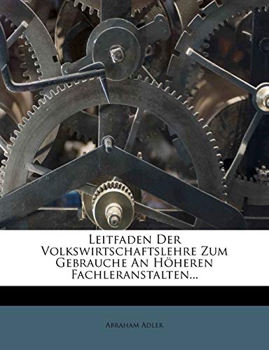 Stock image for Leitfaden Der Volkswirtschaftslehre Zum Gebrauche an Hheren Fachleranstalten. (German Edition) for sale by Ebooksweb