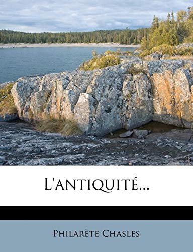 L'antiquitÃ©... (French Edition) (9781271249121) by Chasles, PhilarÃ¨te