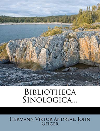 Bibliotheca Sinologica... (French Edition) (9781271350186) by Andreae, Hermann Viktor; Geiger, John