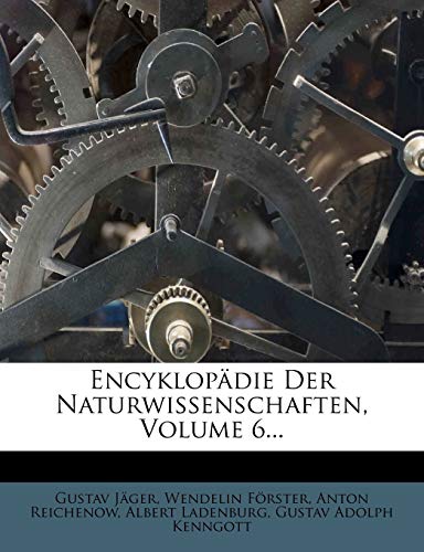 EncyklopÃ¤die Der Naturwissenschaften, Volume 6... (German Edition) (9781271421633) by JÃ¤ger, Gustav; FÃ¶rster, Wendelin; Reichenow, Anton