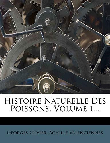 9781271466962: Histoire Naturelle Des Poissons, Volume 1...