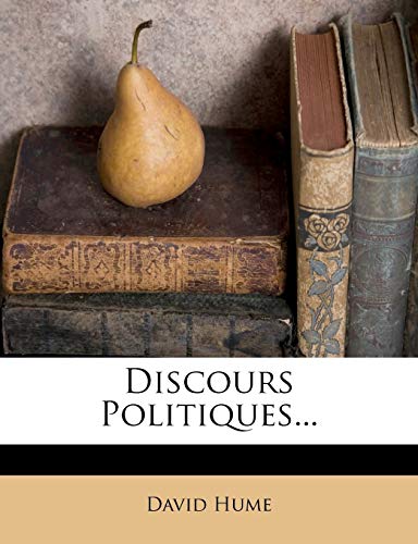 Discours Politiques... (French Edition) (9781271582846) by Hume, David