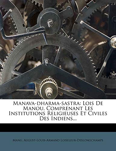 9781271600403: Manava-dharma-sastra: Lois De Manou, Comprenant Les Institutions Religieuses Et Civiles Des Indiens...