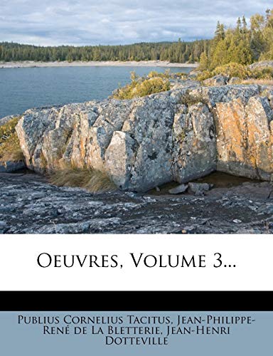 Oeuvres, Volume 3... (French Edition) (9781271693566) by Tacitus, Publius Cornelius; Dotteville, Jean-Henri