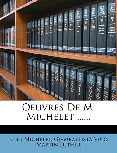 Oeuvres de M. Michelet ...... (French Edition) (9781271739134) by Michelet, Jules; Vico, Giambattista; Luther, Martin