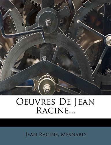 Oeuvres de Jean Racine... (French Edition) (9781271786084) by Racine, Jean Baptiste; Mesnard