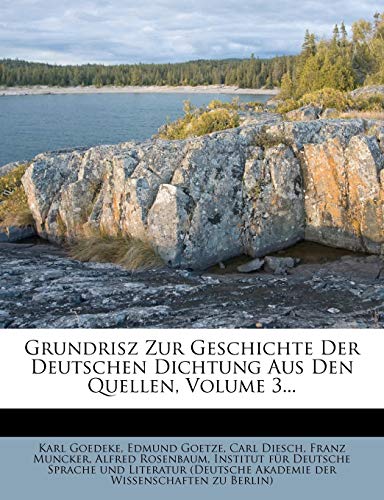 Grundrisz Zur Geschichte Der Deutschen Dichtung Aus Den Quellen, Volume 3... (German Edition) (9781271830084) by Goedeke, Karl; Goetze, Edmund; Diesch, Carl