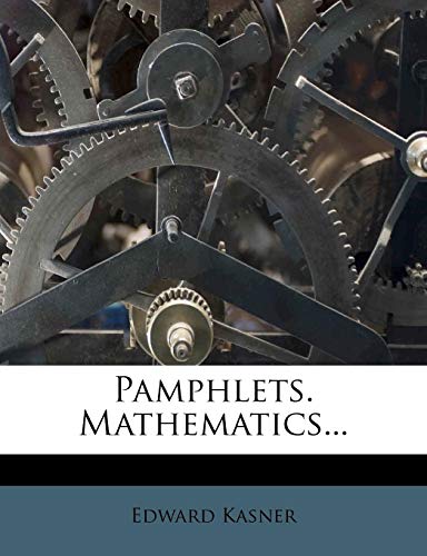 Pamphlets. Mathematics... (9781271925438) by Kasner, Edward