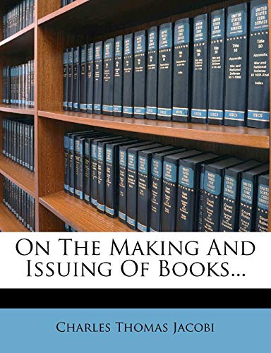 9781271947331: On the Making and Issuing of Books