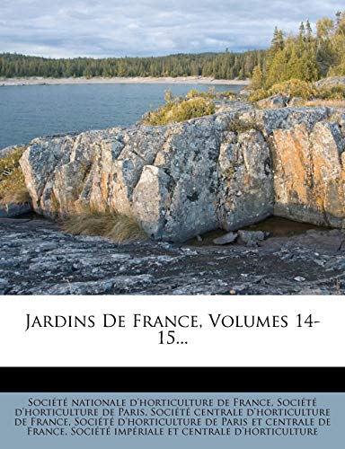 9781271950997: Jardins de France, Volumes 14-15...