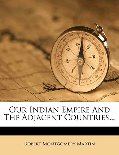 9781271956975: Our Indian Empire And The Adjacent Countries...