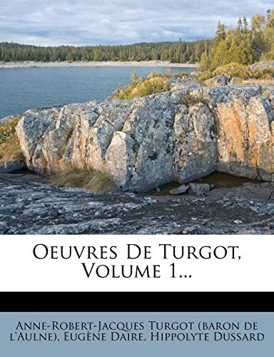 Oeuvres De Turgot, Volume 1... (French Edition) (9781271962297) by Daire, EugÃ¨ne; Dussard, Hippolyte