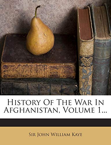 9781272358662: History Of The War In Afghanistan, Volume 1...