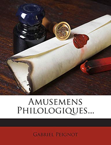 Amusemens Philologiques. (French Edition) - Gabriel Peignot