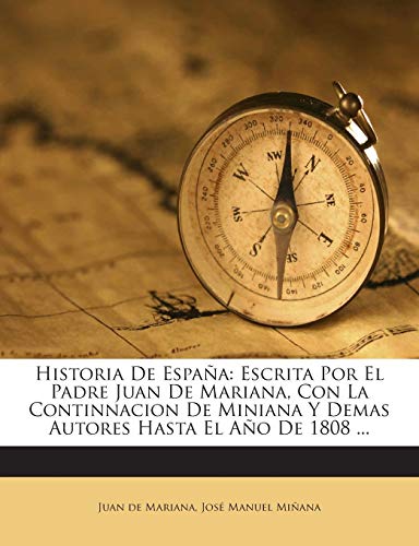 9781272386924: Historia De Espaa: Escrita Por El Padre Juan De Mariana, Con La Continnacion De Miniana Y Demas Autores Hasta El Ao De 1808 ...